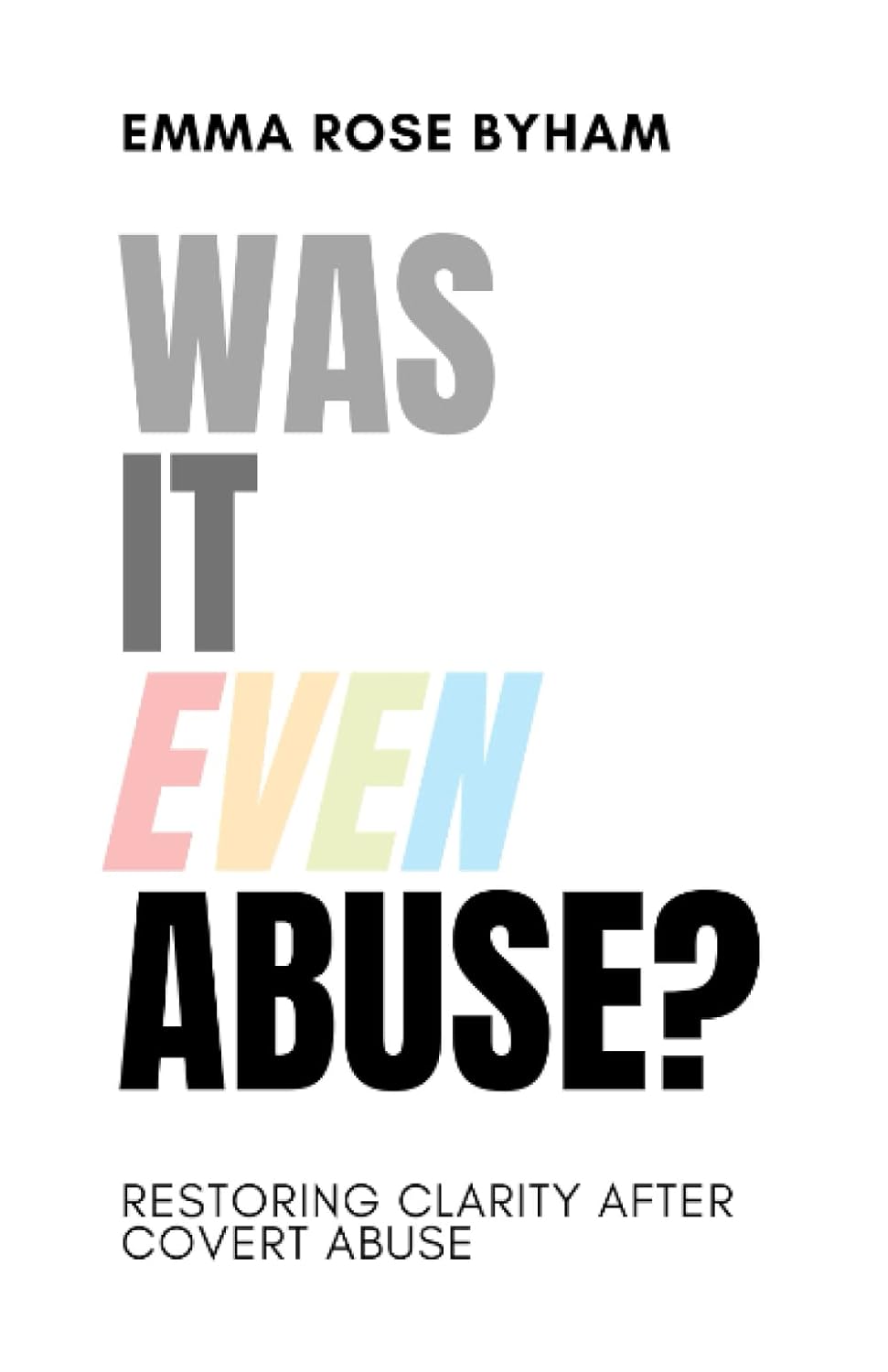 Image shows the cover of a book called Was It Even Abuse by Emma Rose Byham part of a post about the best books for neurodivergent adults.